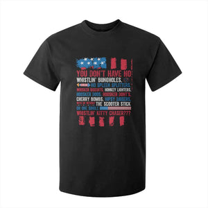 Funny You Dont Have No Whistlin Bugholes T Shirt For Kid 4th Of July American Flag TS11 Black Print Your Wear