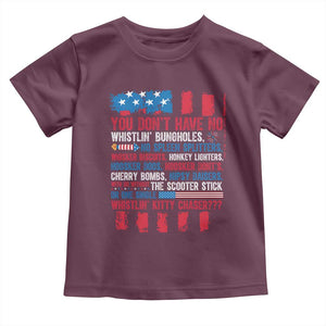 Funny You Dont Have No Whistlin Bugholes Toddler T Shirt 4th Of July American Flag TS11 Maroon Print Your Wear