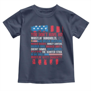 Funny You Dont Have No Whistlin Bugholes Toddler T Shirt 4th Of July American Flag TS11 Navy Print Your Wear