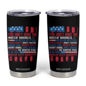 Funny You Dont Have No Whistlin Bugholes Tumbler Cup 4th Of July American Flag TS11 Black Print Your Wear