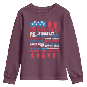 Funny You Dont Have No Whistlin Bugholes Youth Sweatshirt 4th Of July American Flag TS11 Maroon Print Your Wear