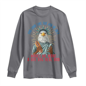 Funny You Look Like The 4th Of July Makes Me Want A Hot Dog Real Bad Long Sleeve Shirt Eagle Statue Of Liberty TS11 Charcoal Print Your Wear
