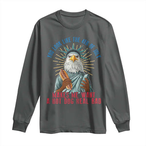 Funny You Look Like The 4th Of July Makes Me Want A Hot Dog Real Bad Long Sleeve Shirt Eagle Statue Of Liberty TS11 Dark Heather Print Your Wear