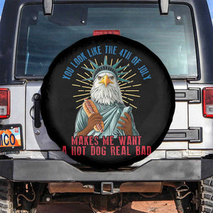 Funny You Look Like The 4th Of July Makes Me Want A Hot Dog Real Bad Spare Tire Cover Eagle Statue Of Liberty TS11 No hole Black Print Your Wear