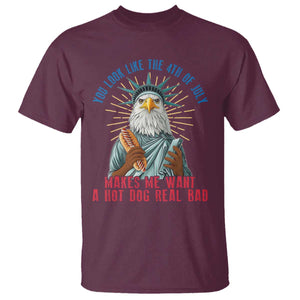 Funny You Look Like The 4th Of July Makes Me Want A Hot Dog Real Bad T Shirt Eagle Statue Of Liberty TS11 Maroon Print Your Wear