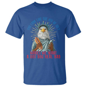 Funny You Look Like The 4th Of July Makes Me Want A Hot Dog Real Bad T Shirt Eagle Statue Of Liberty TS11 Royal Blue Print Your Wear