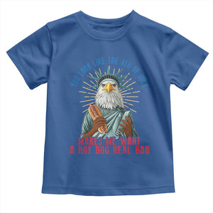 Funny You Look Like The 4th Of July Makes Me Want A Hot Dog Real Bad Toddler T Shirt Eagle Statue Of Liberty TS11 Royal Blue Print Your Wear