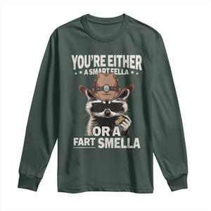 Funny You're Either A Smart Fella Or A Fart Smella Long Sleeve Shirt Cowboy Racoon TS11 Dark Forest Green Print Your Wear