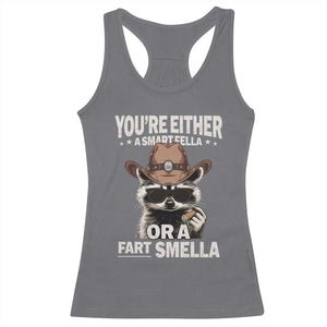 Funny You're Either A Smart Fella Or A Fart Smella Racerback Tank Top Cowboy Racoon TS11 Charcoal Print Your Wear