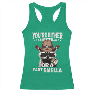 Funny You're Either A Smart Fella Or A Fart Smella Racerback Tank Top Cowboy Racoon TS11 Irish Green Print Your Wear