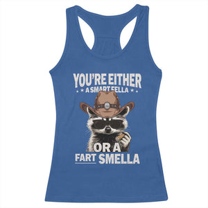 Funny You're Either A Smart Fella Or A Fart Smella Racerback Tank Top Cowboy Racoon TS11 Royal Blue Print Your Wear