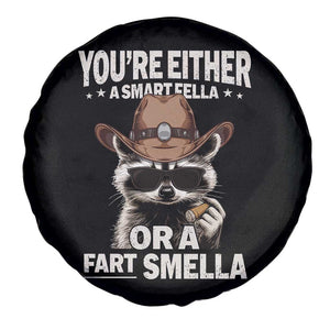 Funny You're Either A Smart Fella Or A Fart Smella Spare Tire Cover Cowboy Racoon TS11 Print Your Wear