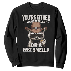 Funny You're Either A Smart Fella Or A Fart Smella Sweatshirt Cowboy Racoon TS11 Black Print Your Wear