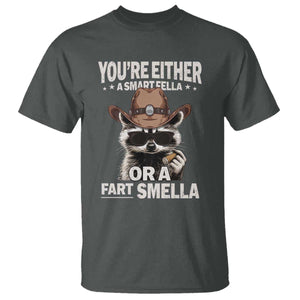 Funny You're Either A Smart Fella Or A Fart Smella T Shirt Cowboy Racoon TS11 Dark Heather Print Your Wear