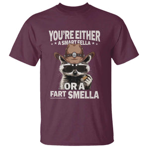 Funny You're Either A Smart Fella Or A Fart Smella T Shirt Cowboy Racoon TS11 Maroon Print Your Wear
