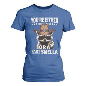 Funny You're Either A Smart Fella Or A Fart Smella T Shirt For Women Cowboy Racoon TS11 Royal Blue Print Your Wear