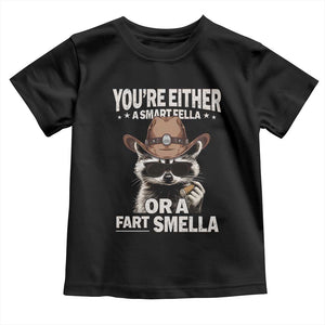 Funny You're Either A Smart Fella Or A Fart Smella Toddler T Shirt Cowboy Racoon TS11 Black Print Your Wear