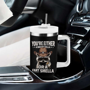 Funny You're Either A Smart Fella Or A Fart Smella Tumbler With Handle Cowboy Racoon TS11 Print Your Wear