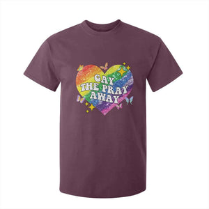 Gay the Pray Away T Shirt For Kid LGBTQIA Say Gay Pride Month TS02 Maroon Print Your Wear