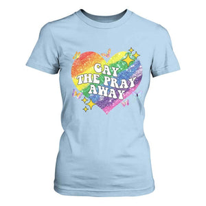 Gay the Pray Away T Shirt For Women LGBTQIA Say Gay Pride Month TS02 Light Blue Print Your Wear