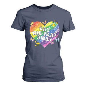 Gay the Pray Away T Shirt For Women LGBTQIA Say Gay Pride Month TS02 Navy Print Your Wear