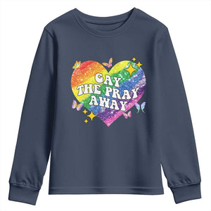 Gay the Pray Away Youth Sweatshirt LGBTQIA Say Gay Pride Month TS02 Navy Print Your Wear
