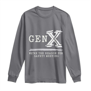 Gen X We're The Reason For Safety Meeting Long Sleeve Shirt TS11 Charcoal Print Your Wear