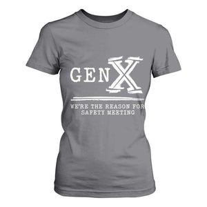 Gen X We're The Reason For Safety Meeting T Shirt For Women TS11 Charcoal Print Your Wear