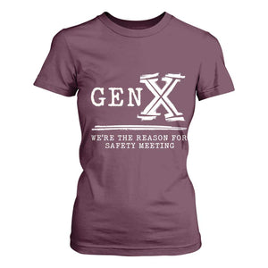 Gen X We're The Reason For Safety Meeting T Shirt For Women TS11 Maroon Print Your Wear