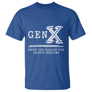 Gen X We're The Reason For Safety Meeting T Shirt TS11 Royal Blue Print Your Wear