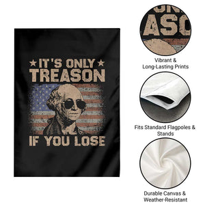 George Washington 4th Of July Garden Flag Its Only Treason If You Lose Retro American Flag TS10 Print Your Wear