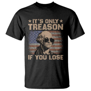 George Washington 4th Of July T Shirt Its Only Treason If You Lose Retro American Flag TS10 Black Print Your Wear