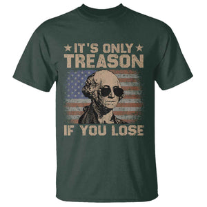 George Washington 4th Of July T Shirt Its Only Treason If You Lose Retro American Flag TS10 Dark Forest Green Print Your Wear