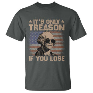 George Washington 4th Of July T Shirt Its Only Treason If You Lose Retro American Flag TS10 Dark Heather Print Your Wear