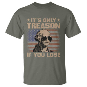 George Washington 4th Of July T Shirt Its Only Treason If You Lose Retro American Flag TS10 Military Green Print Your Wear
