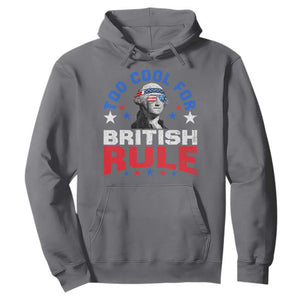 George Washington 4th of July Hoodie Too Cool For British Rule Red White and Blue TS10 Charcoal Print Your Wear