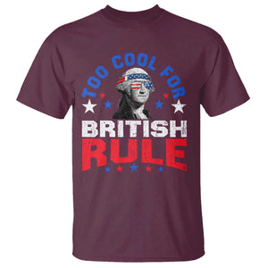 George Washington 4th of July T Shirt Too Cool For British Rule Red White and Blue TS10 Maroon Print Your Wear