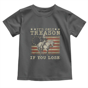 George Washington It's Only Treason If You Lose 4th Of July Toddler T Shirt Vintage Retro TS10 Dark Heather Print Your Wear