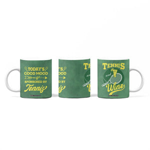 Gifts for Tennis Player Coffee Mug Today's Good Mood Is Sponsored By Tennis And Wine TB09 Print Your Wear