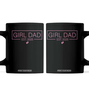 Girl Dad Est. 2025 Coffee Mug Expect Baby 2025 Fathers Day TS10 Black Print Your Wear