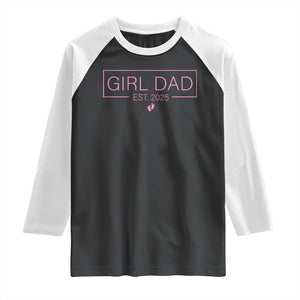 Girl Dad Est. 2025 Raglan Shirt Expect Baby 2025 Fathers Day TS10 Black White Print Your Wear