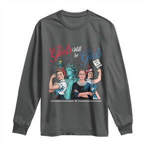 Girl Will be Girls Patriotic Feminist 4th of July Long Sleeve Shirt TS11 Dark Heather Print Your Wear