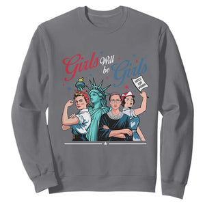 Girl Will be Girls Patriotic Feminist 4th of July Sweatshirt TS11 Charcoal Print Your Wear