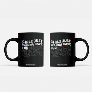 Girls Just Wanna Have Funding For Scientific Coffee Mug PHD Graduation TS10 Black Print Your Wear