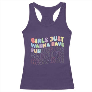 Girls Just Wanna Have Funding For Scientific Racerback Tank Top PHD Graduation TS10 Purple Print Your Wear