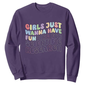 Girls Just Wanna Have Funding For Scientific Sweatshirt PHD Graduation TS10 Purple Print Your Wear
