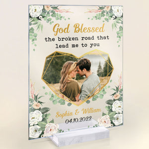 Personalized Photo Acrylic Plaque God Bless The Broken Road That Lead Me To You Valentine, Loving Gift For Couple, Husband, Wife, Boyfriend, Girlfriend CTM Acrylic Table Sign 4" x 6 " Custom - Printyourwear