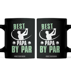 Golf Dad Coffee Mug Best Papa By Par Funny Golfer Fathers Day Gifts TS10 Black Print Your Wear