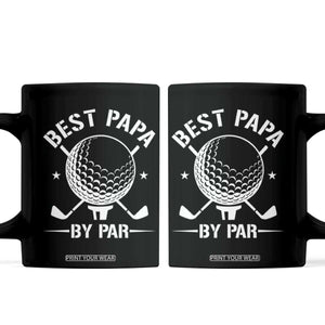 Golf Dad Coffee Mug Best Papa By Par Golfer Fathers Day Gifts TS10 Black Print Your Wear