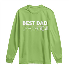 Golf Dad Long Sleeve Shirt Best Dad By Par Golfing Golfer Funny Fathers Day Gifts TS10 Lime Print Your Wear